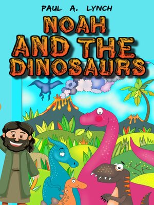 cover image of Noah and the Dinosaurs